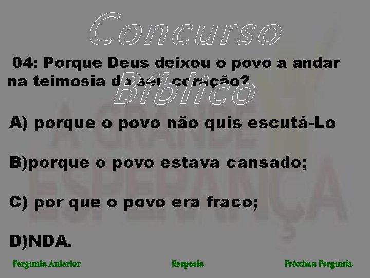 Concurso Bíblico 04: Porque Deus deixou o povo a andar na teimosia do seu