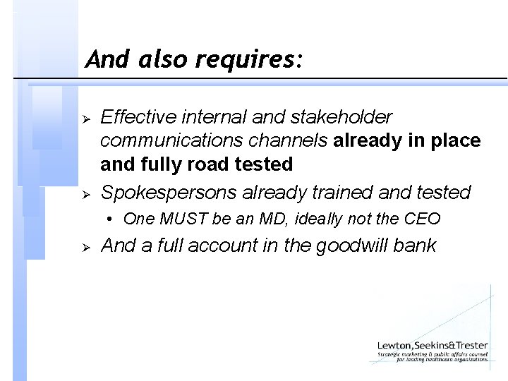 And also requires: Ø Ø Effective internal and stakeholder communications channels already in place