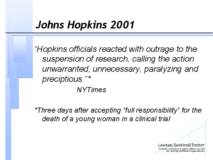 Johns Hopkins 2001 “Hopkins officials reacted with outrage to the suspension of research, calling