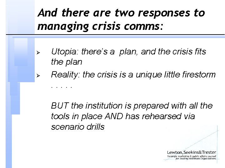 And there are two responses to managing crisis comms: Ø Ø Utopia: there’s a