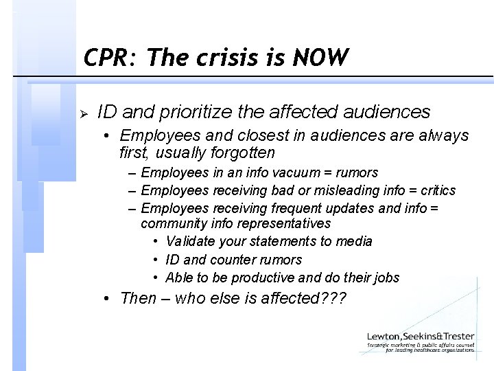 CPR: The crisis is NOW Ø ID and prioritize the affected audiences • Employees