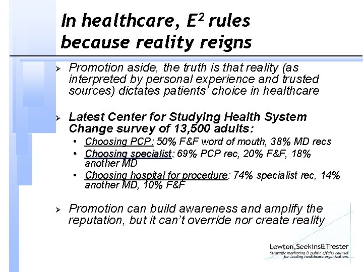 In healthcare, E 2 rules because reality reigns Ø Ø Promotion aside, the truth
