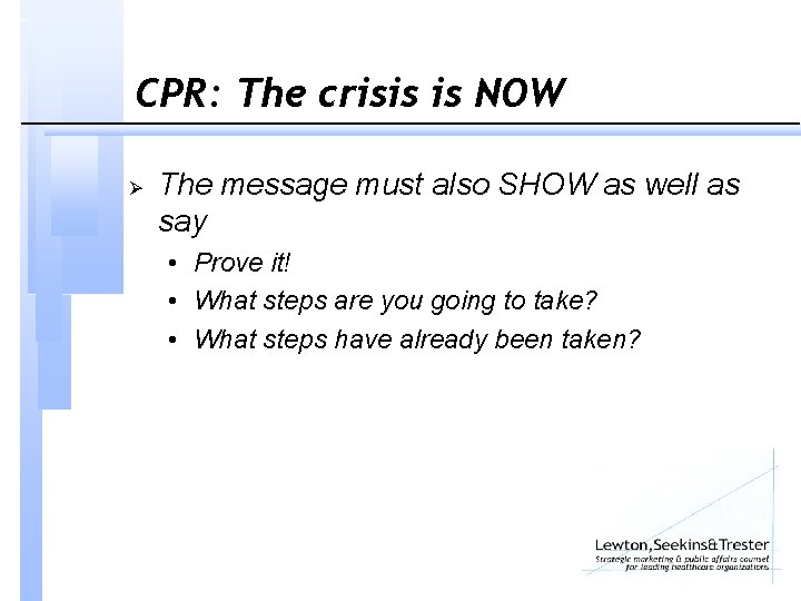 CPR: The crisis is NOW Ø The message must also SHOW as well as