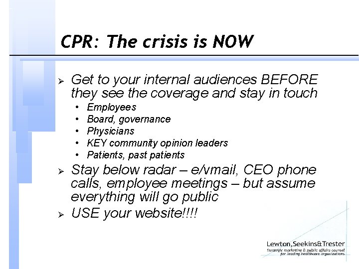 CPR: The crisis is NOW Ø Get to your internal audiences BEFORE they see