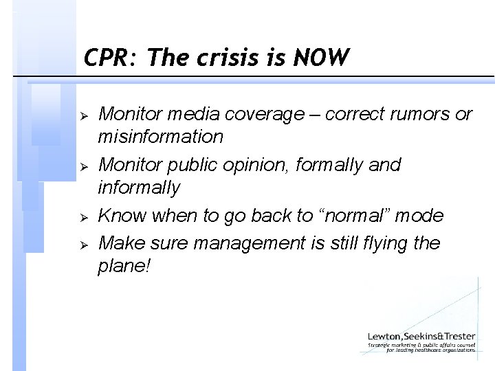 CPR: The crisis is NOW Ø Ø Monitor media coverage – correct rumors or