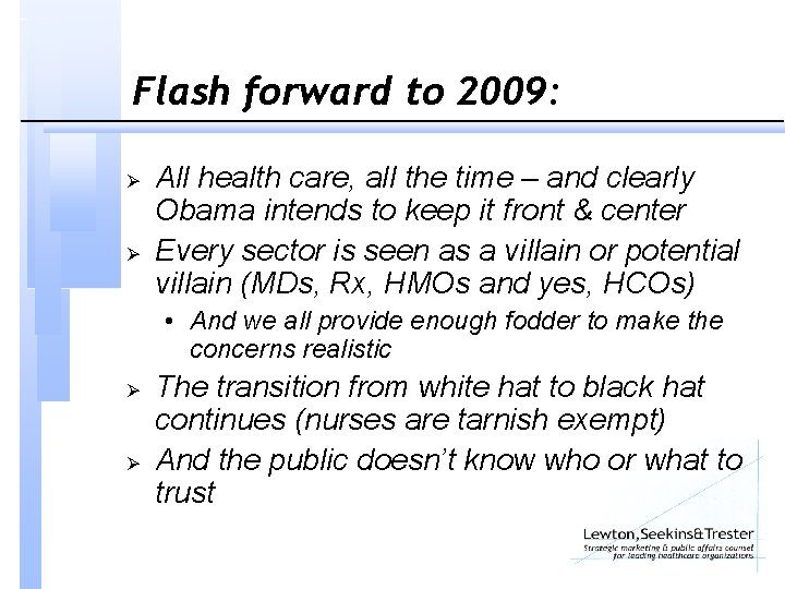 Flash forward to 2009: Ø Ø All health care, all the time – and