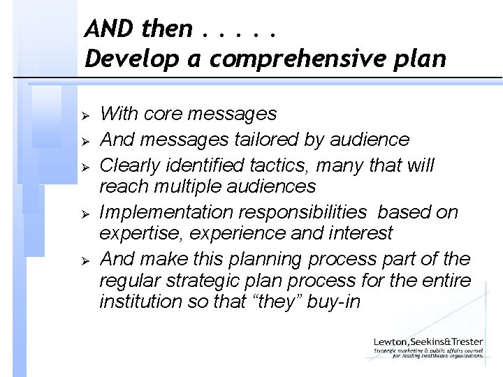 AND then. . . Develop a comprehensive plan Ø Ø Ø With core messages