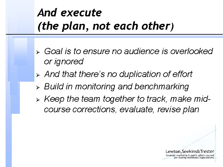 And execute (the plan, not each other) Ø Ø Goal is to ensure no