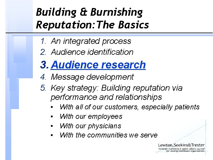 Building & Burnishing Reputation: The Basics 1. An integrated process 2. Audience identification 3.