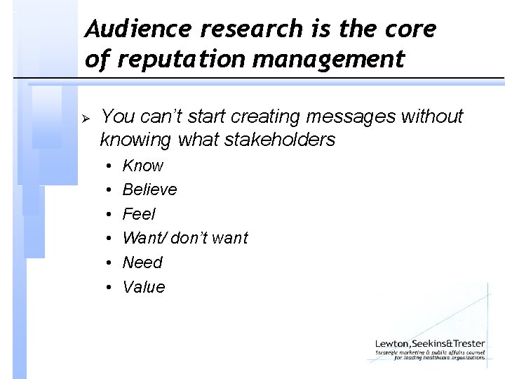 Audience research is the core of reputation management Ø You can’t start creating messages