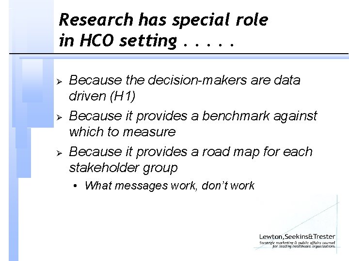 Research has special role in HCO setting. . . Ø Ø Ø Because the