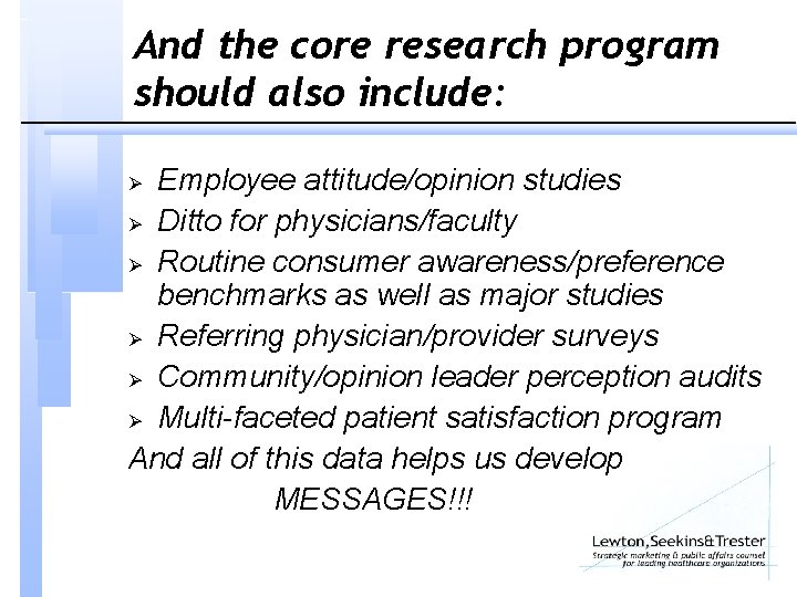 And the core research program should also include: Employee attitude/opinion studies Ø Ditto for