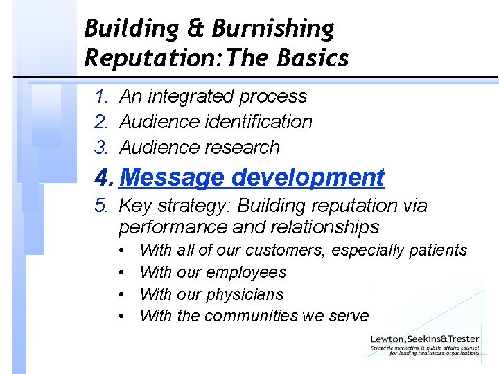 Building & Burnishing Reputation: The Basics 1. An integrated process 2. Audience identification 3.