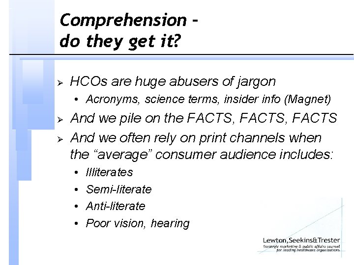 Comprehension – do they get it? Ø HCOs are huge abusers of jargon •