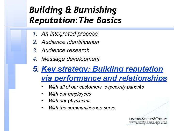 Building & Burnishing Reputation: The Basics 1. 2. 3. 4. An integrated process Audience