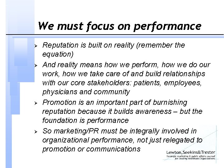 We must focus on performance Ø Ø Reputation is built on reality (remember the