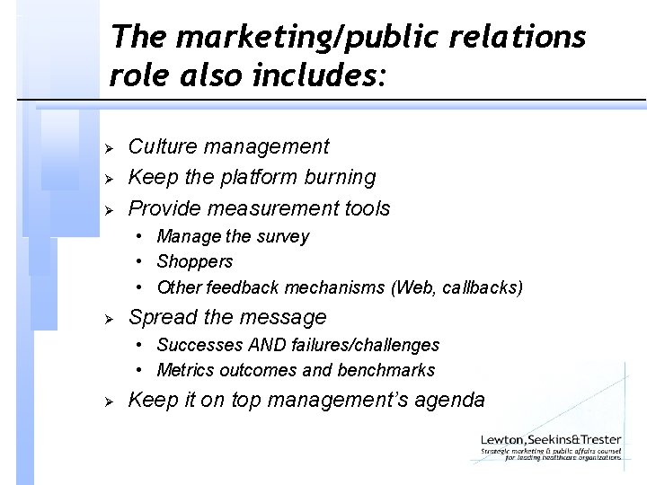 The marketing/public relations role also includes: Ø Ø Ø Culture management Keep the platform