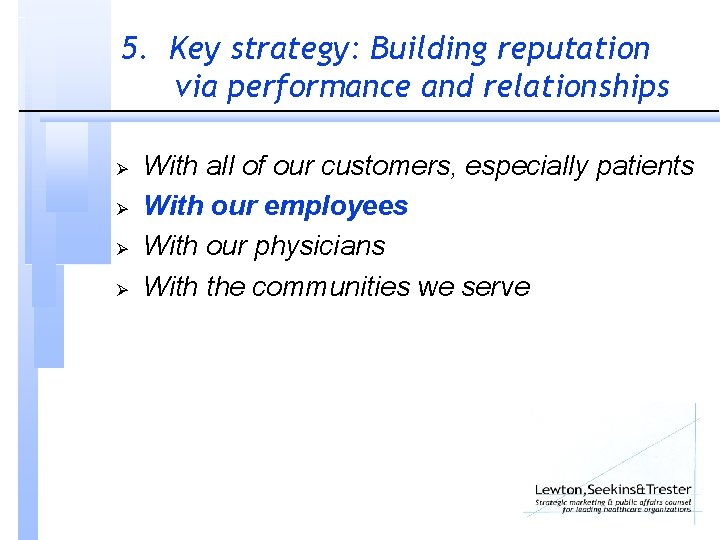 5. Key strategy: Building reputation via performance and relationships Ø Ø With all of