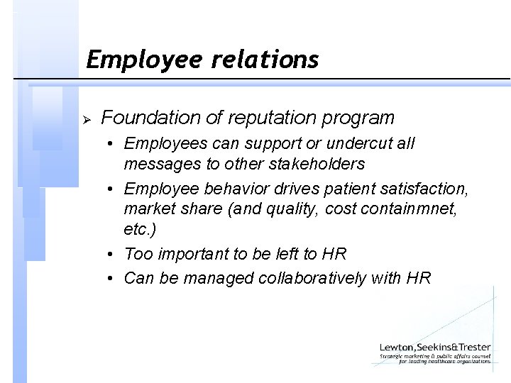 Employee relations Ø Foundation of reputation program • Employees can support or undercut all