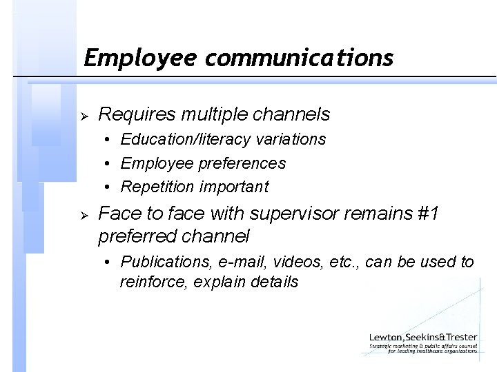 Employee communications Ø Requires multiple channels • Education/literacy variations • Employee preferences • Repetition