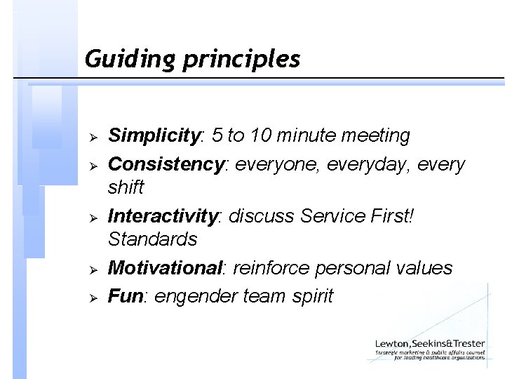 Guiding principles Ø Ø Ø Simplicity: 5 to 10 minute meeting Consistency: everyone, everyday,