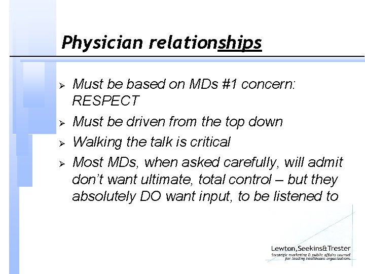 Physician relationships Ø Ø Must be based on MDs #1 concern: RESPECT Must be