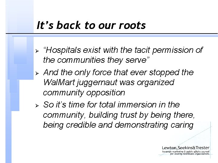 It’s back to our roots Ø Ø Ø “Hospitals exist with the tacit permission