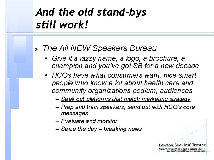 And the old stand-bys still work! Ø The All NEW Speakers Bureau • Give