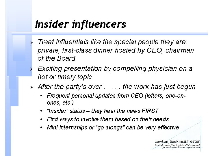 Insider influencers Ø Ø Ø Treat influentials like the special people they are: private,
