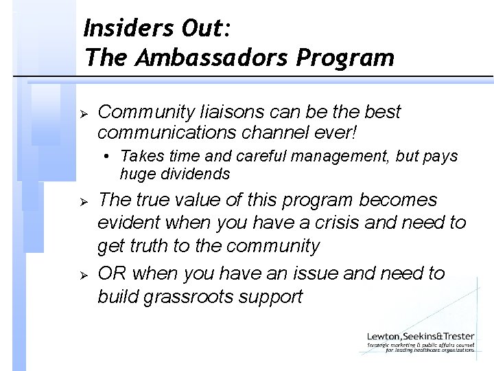 Insiders Out: The Ambassadors Program Ø Community liaisons can be the best communications channel