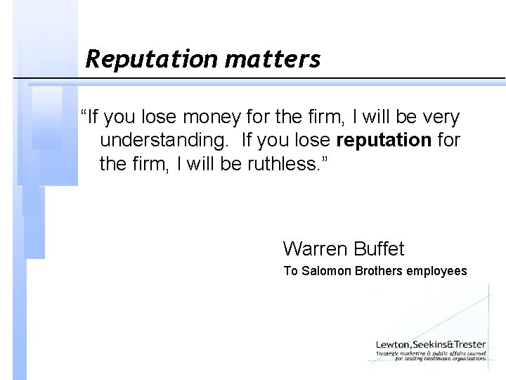 Reputation matters “If you lose money for the firm, I will be very understanding.