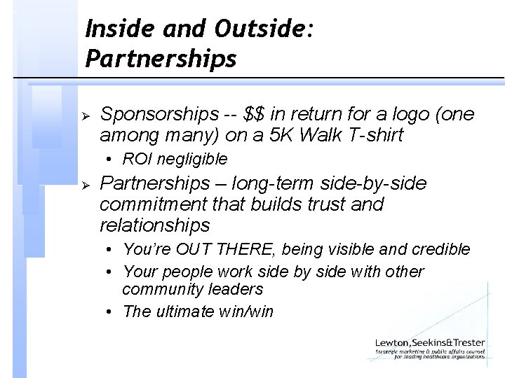 Inside and Outside: Partnerships Ø Sponsorships -- $$ in return for a logo (one