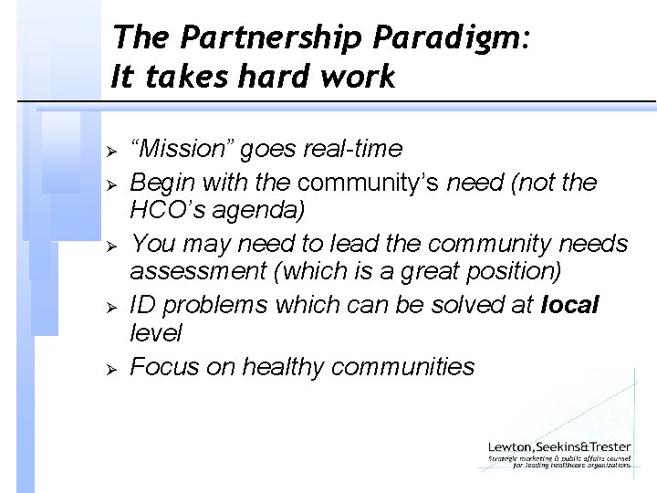 The Partnership Paradigm: It takes hard work Ø Ø Ø “Mission” goes real-time Begin