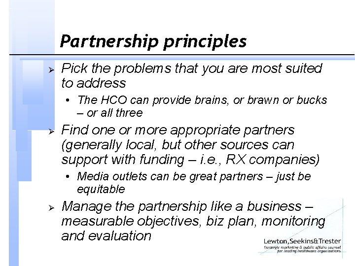 Partnership principles Ø Pick the problems that you are most suited to address •