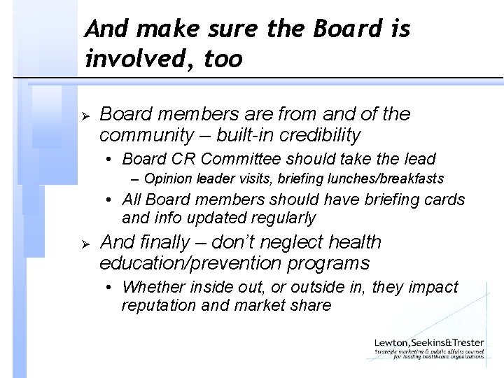 And make sure the Board is involved, too Ø Board members are from and