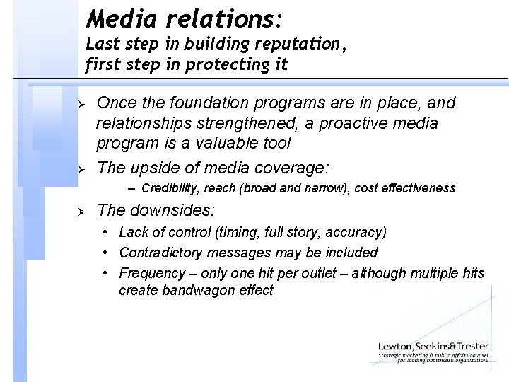 Media relations: Last step in building reputation, first step in protecting it Ø Ø