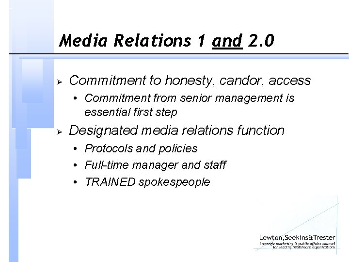 Media Relations 1 and 2. 0 Ø Commitment to honesty, candor, access • Commitment