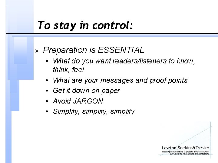 To stay in control: Ø Preparation is ESSENTIAL • What do you want readers/listeners