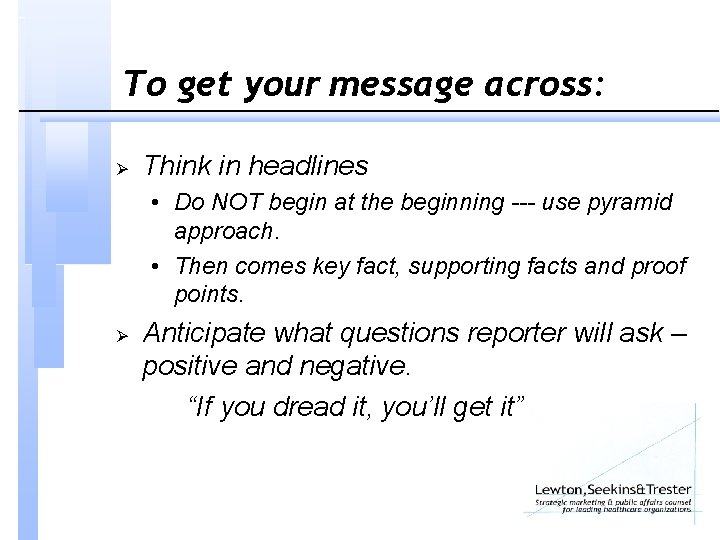 To get your message across: Ø Think in headlines • Do NOT begin at