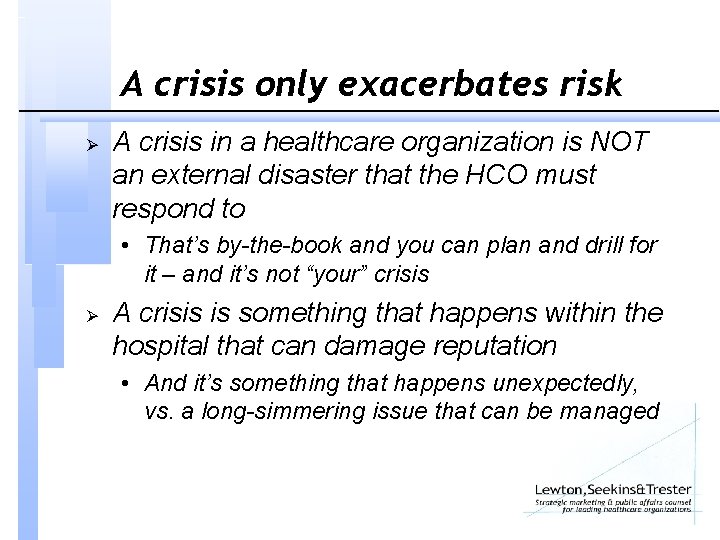 A crisis only exacerbates risk Ø A crisis in a healthcare organization is NOT