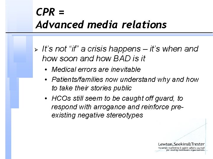 CPR = Advanced media relations Ø It’s not “if” a crisis happens – it’s