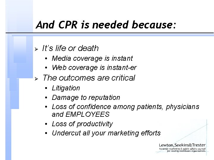And CPR is needed because: Ø It’s life or death • Media coverage is