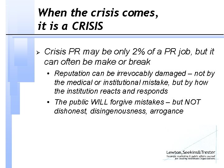 When the crisis comes, it is a CRISIS Ø Crisis PR may be only