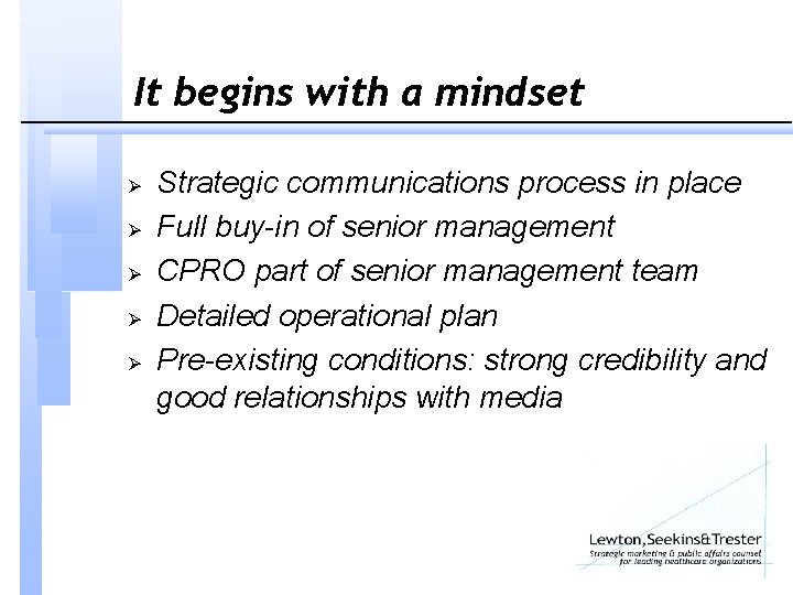 It begins with a mindset Ø Ø Ø Strategic communications process in place Full