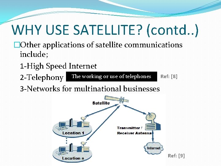 WHY USE SATELLITE? (contd. . ) �Other applications of satellite communications include; 1 -High