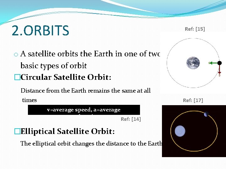 2. ORBITS Ref: [15] o A satellite orbits the Earth in one of two