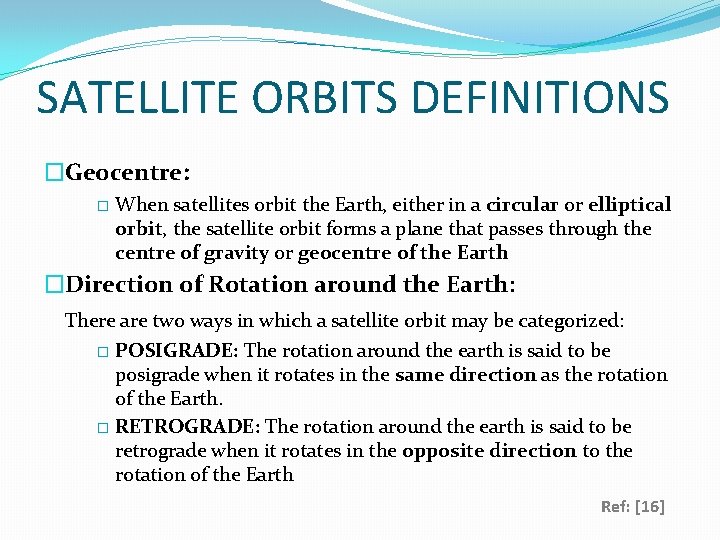 SATELLITE ORBITS DEFINITIONS �Geocentre: � When satellites orbit the Earth, either in a circular