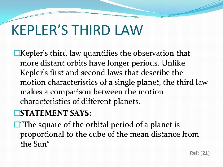 KEPLER’S THIRD LAW �Kepler's third law quantifies the observation that more distant orbits have