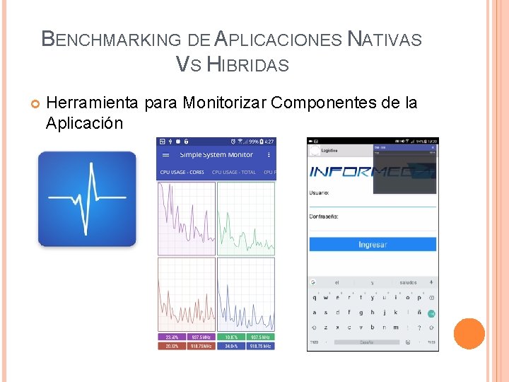 BENCHMARKING DE APLICACIONES NATIVAS VS HIBRIDAS Herramienta para Monitorizar Componentes de la Aplicación 
