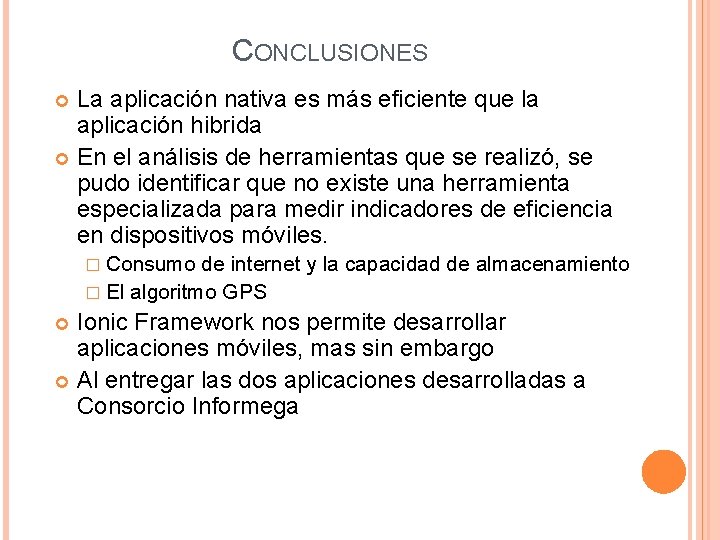 CONCLUSIONES La aplicación nativa es más eficiente que la aplicación hibrida En el análisis